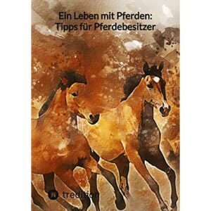 Moritz – Ein Leben mit Pferden: Tipps für Pferdebesitzer